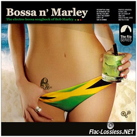 VA - Bossa N' Marley (The Electro Bossa Songbook Of Bob Marley) (2005) FLAC (image+.cue)
