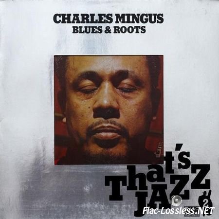 Charles Mingus - Blues & Roots 1960 (German re-press 1976) FLAC (tracks)