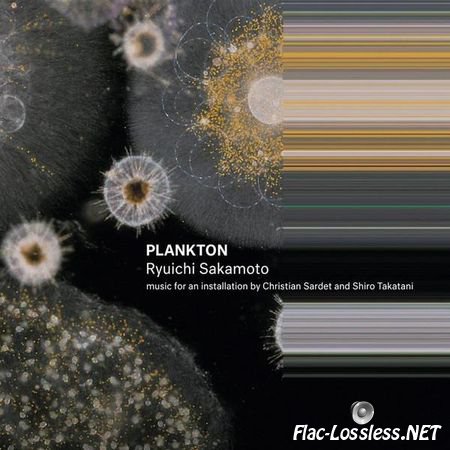 Ryuichi Sakamoto - Plankton (2016) FLAC (tracks + .cue)