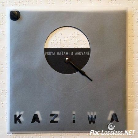 Porya Hatami & Arovane – Kaziwa (2016) FLAC (tracks + .cue)