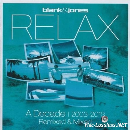 Blank & Jones - Relax -A Decade 2003 - 2013 (Remixed & Mixed) (2013) FLAC (tracks + .cue)