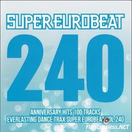 VA - Super Eurobeat Vol. 240 - Anniversary Hits 100 Tracks (2016) FLAC (tracks + .cue)