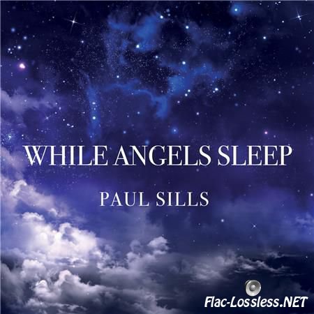 Paul Sills - While Angels Sleep (2016) FLAC (tracks)