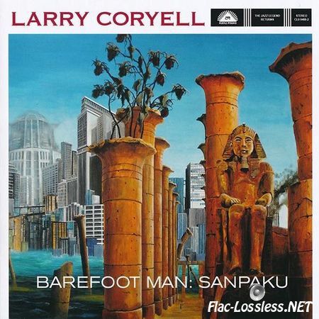 Larry Coryell - Barefoot Man: Sanpaku (2016) FLAC (image + .cue)