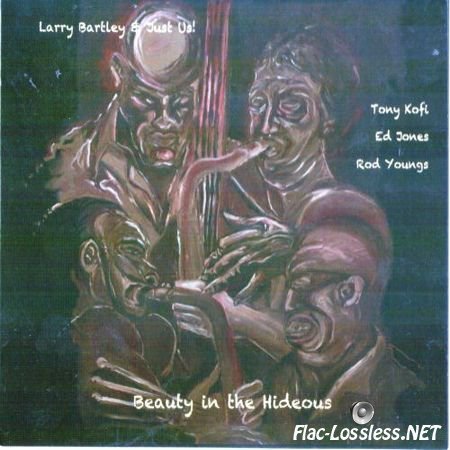 Larry Bartley & Just Us! - Beauty In The Hideous (2014) FLAC (image + .cue)