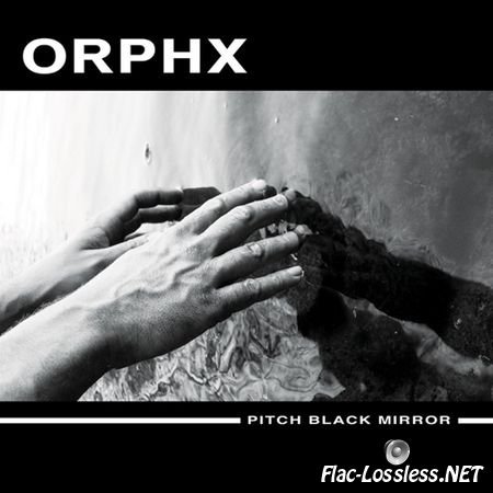 Orphx - Pitch Black Mirror (2016) FLAC (tracks)