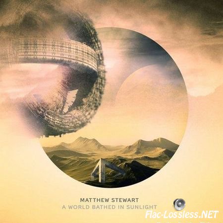 Matthew Stewart - A World Bathed In Sunlight (2016) FLAC (tracks)