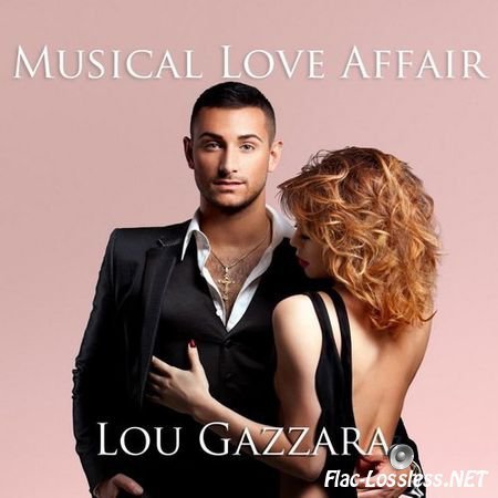Lou Gazzara - Musical Love Affair (2017) FLAC (tracks)