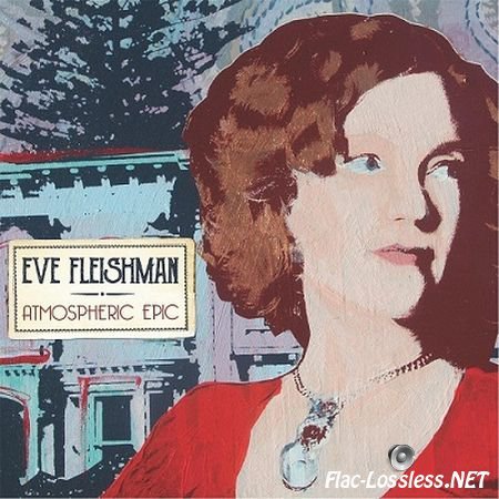 Eve Fleishman - Atmospheric Epic (2017) FLAC (tracks + .cue)