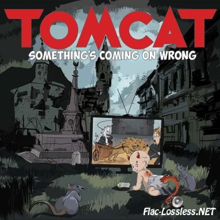 Tomcat - Something’s Coming On Wrong (2017) FLAC (tracks + .cue)