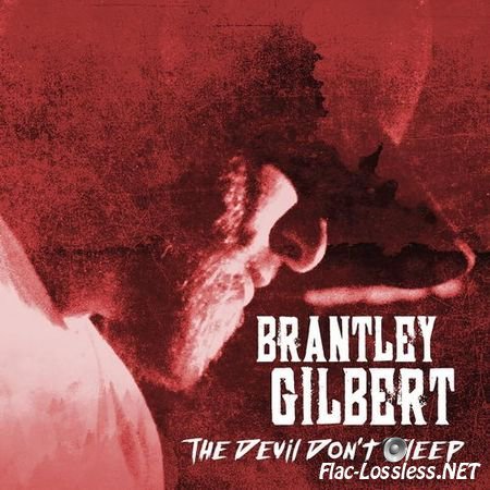 Brantley Gilbert - The Devil Don't Sleep (2017) FLAC (tracks)
