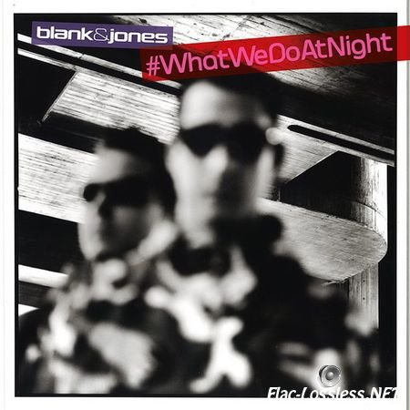 Blank & Jones - #WhatWeDoAtNight (2017) FLAC (tracks)