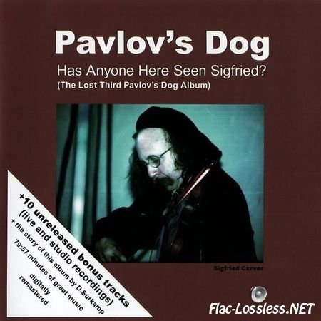 Pavlov's Dog - Has Anyone Here Seen Sigfried (1977/2007) FLAC (image + .cue)
