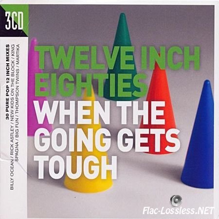 VA - Twelve Inch Eighties (When The Going Gets Tough) (2017) FLAC (tracks + .cue)