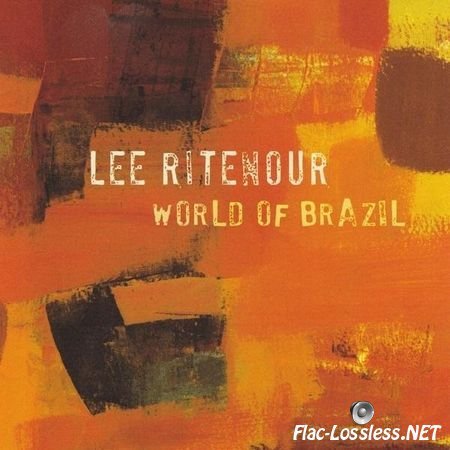 Lee Ritenour - World Of Brazil (2005) FLAC (tracks + .cue)