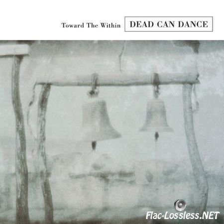 Dead Can Dance &#8206;- Toward The Within (1994) FLAC (image + .cue)