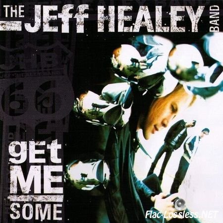 The Jeff Healey Band - Get Me Some (2000) FLAC (image + .cue)