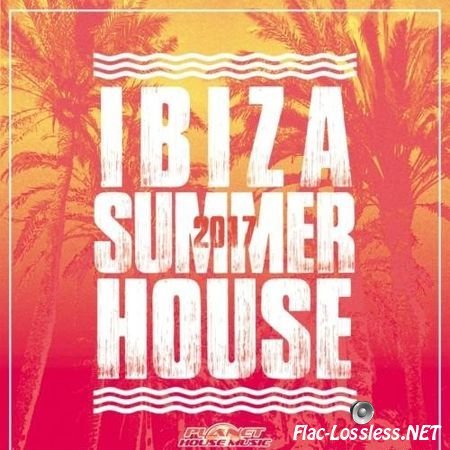 VA - Ibiza Summer House 2017 (2017) FLAC (tracks)