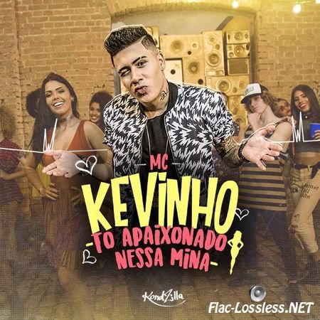 MC Kevinho - T&#244; Apaixonado Nessa Mina (2017) FLAC