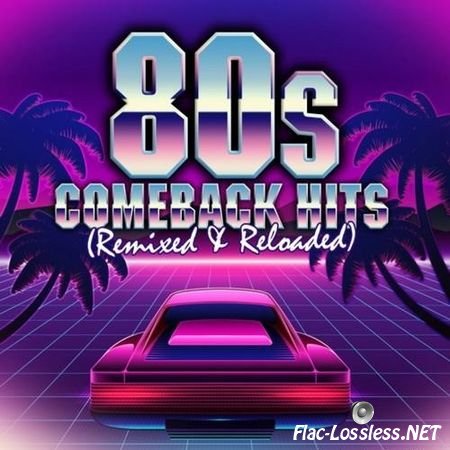 VA - 80s Comeback Hits: Remixed & Reloaded (2017) FLAC (tracks)