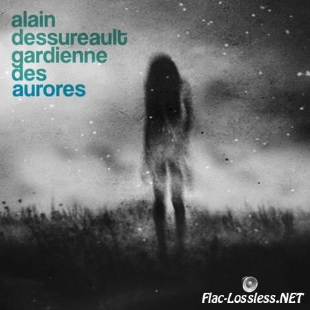 Alain Dessureault - Gardienne des aurores (2017) FLAC 24bits - 44.1kHz