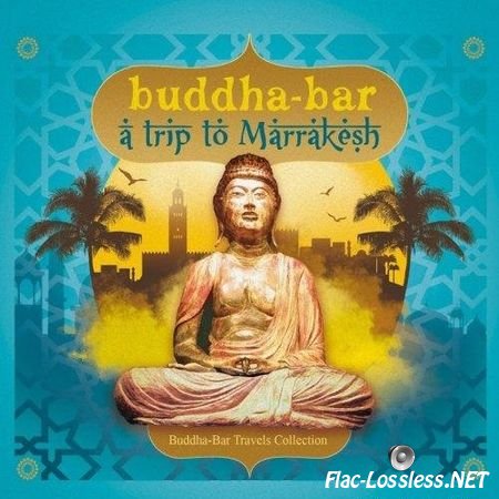 VA - Buddha-Bar, A Trip To Marrakesh (2017) FLAC (tracks)