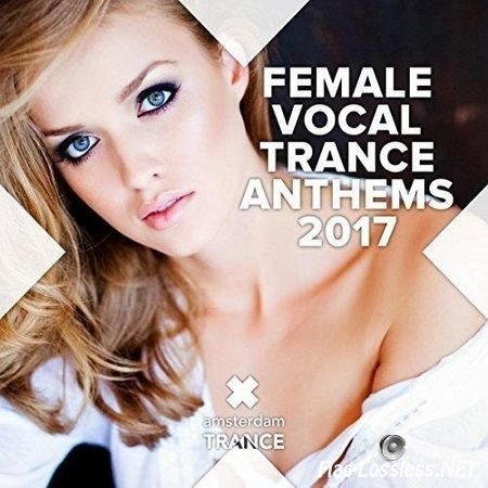 VA - Female Vocal Trance Anthems 2017 (2017) FLAC (tracks)