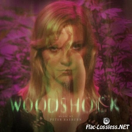 Peter Raeburn – Woodshock (Original Motion Picture Soundtrack) (2017) [24bit Hi-Res] FLAC (tracks)