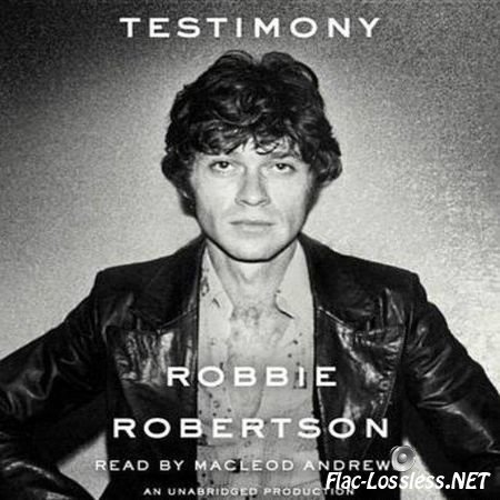 Robbie Robertson & VA - Testimony (2016) FLAC (image + .cue)