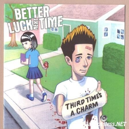 Better Luck Next Time - Third Time's a Charm (2005, 2008) FLAC (tracks + .cue)