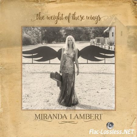 Miranda Lambert - The Weight of These Wings (2016) FLAC