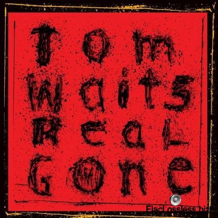 Tom Waits - Real Gone (Remastered) (2004/2017) FLAC (tracks)