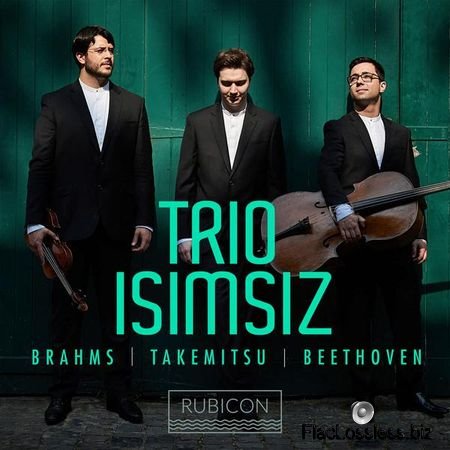 Trio Isimsiz - Brahms, Takemitsu & Beethoven (2017) [24bit Hi-Res] FLAC (tracks)