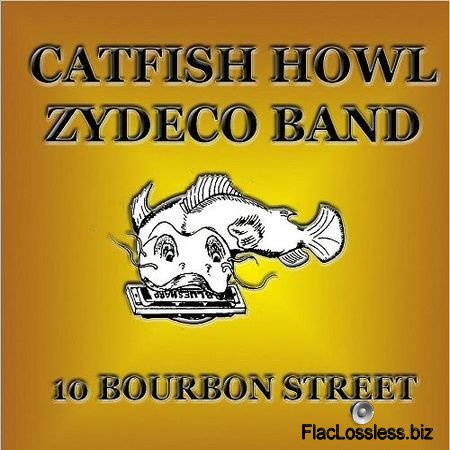 Catfish Howl Zydeco Band - 10 Bourbon Street (2017) FLAC (tracks)