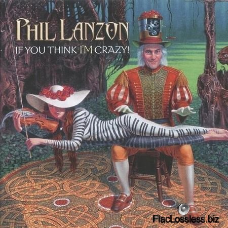 Phil Lanzon - If You Think I'm Crazy (2017) FLAC (image + .cue)