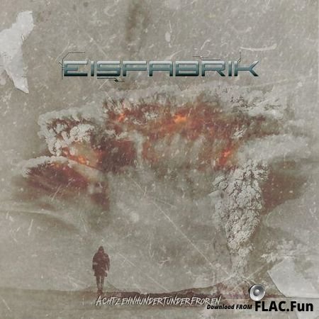 Eisfabrik - Achtzehnhundertunderfroren (2016) FLAC (tracks)
