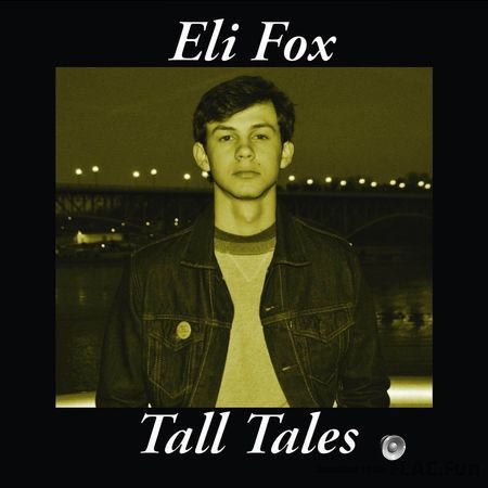 Eli Fox - Tall Tales (2017) FLAC