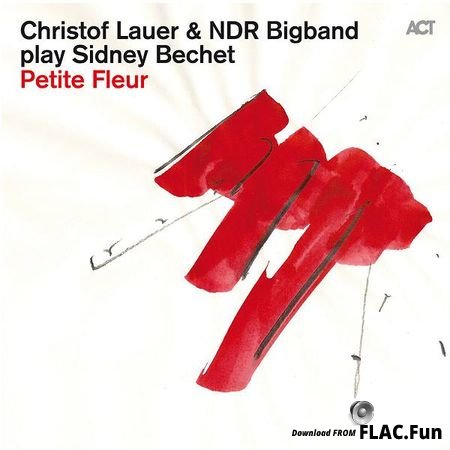 Christof Lauer & NDR Bigband – Play Sidney Bechet: Petite Fleur (2014) [24bit Hi-Res] FLAC (tracks)