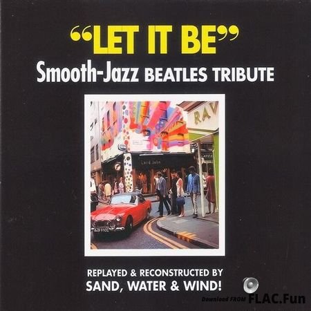 Sand, Water & Wind - Let It Be (2013) FLAC (image + .cue)