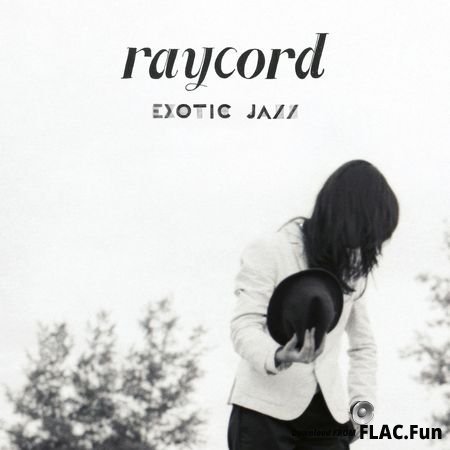 Raycord - Exotic Jazz (2016) FLAC (tracks)
