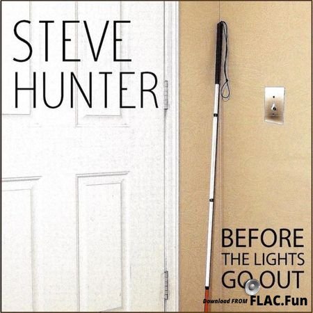 Steve Hunter - Before The Lights Go Out (2017) FLAC (image + .cue)