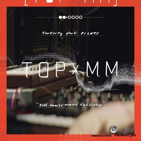Twenty one pilots - TOPxMM: The MUTEMATH Sessions - EP (2016) (24-bit, 48 KHz) FLAC