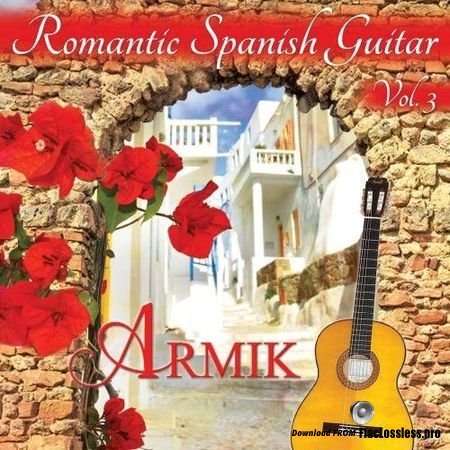 Armik - Romantic Spanish Guitar Vol. 3 (2016) FLAC (image + .cue)