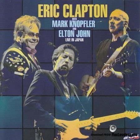Eric Clapton With Mark Knopfler And Elton John - Live In Japan (2000) FLAC (tracks + .cue).jpg