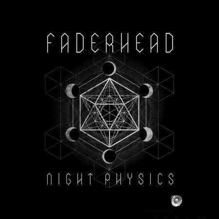 Faderhead - Night Physics (2017) FLAC (tracks + .cue)
