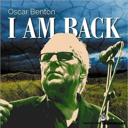 Oscar Benton &#8206;- I Am Back (2018) FLAC (tracks)