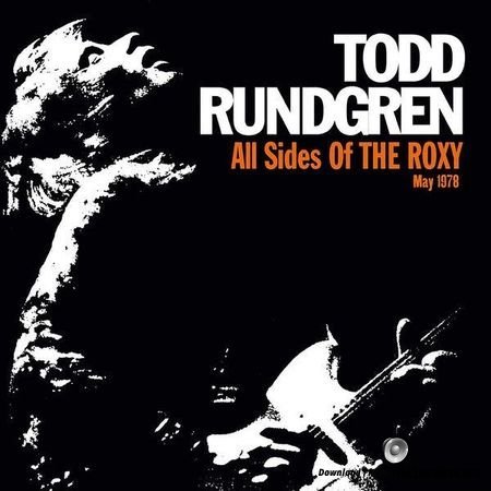 Todd Rundgren - All Sides of the Roxy (2018) FLAC (tracks)