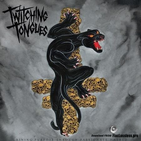 Twitching Tongues - Gaining Purpose Through Passionate Hatred (2018) FLAC (tracks)