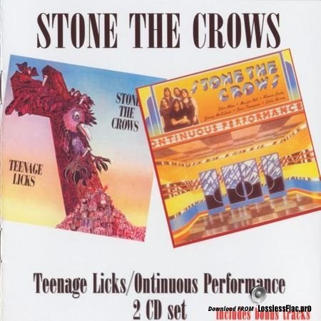 Stone The Crows - Teenage Licks / Ontinuous Performance (1971, 1972, 2015) FLAC (image + .cue)