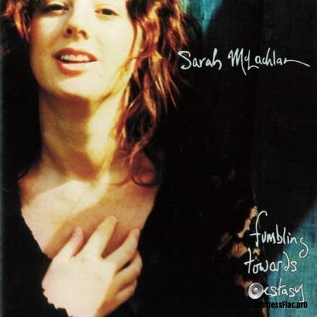 Sarah McLachlan - Fumbling Towards Ecstasy (1993) FLAC